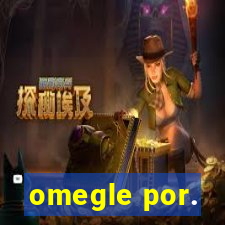 omegle por.
